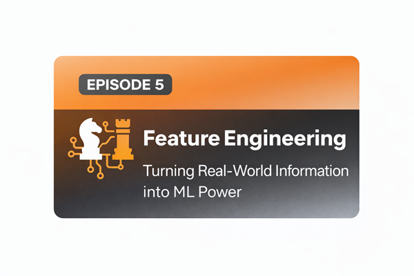 Season 1 Episode 5 Feature Engineering Turning Real World Information into ML Power